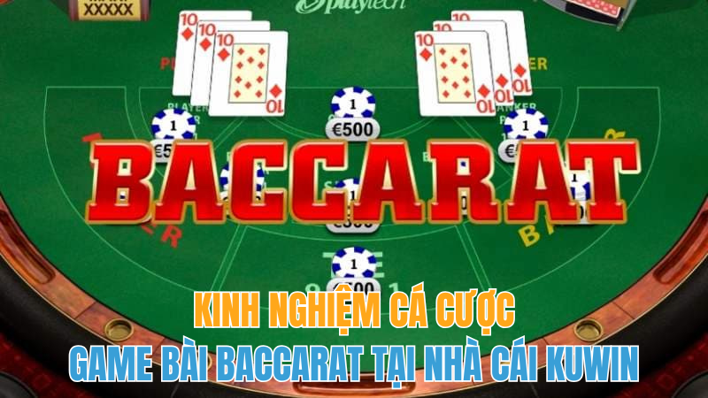 Kuwin-kinh-nghiem-choi-bai-baccarat-2024